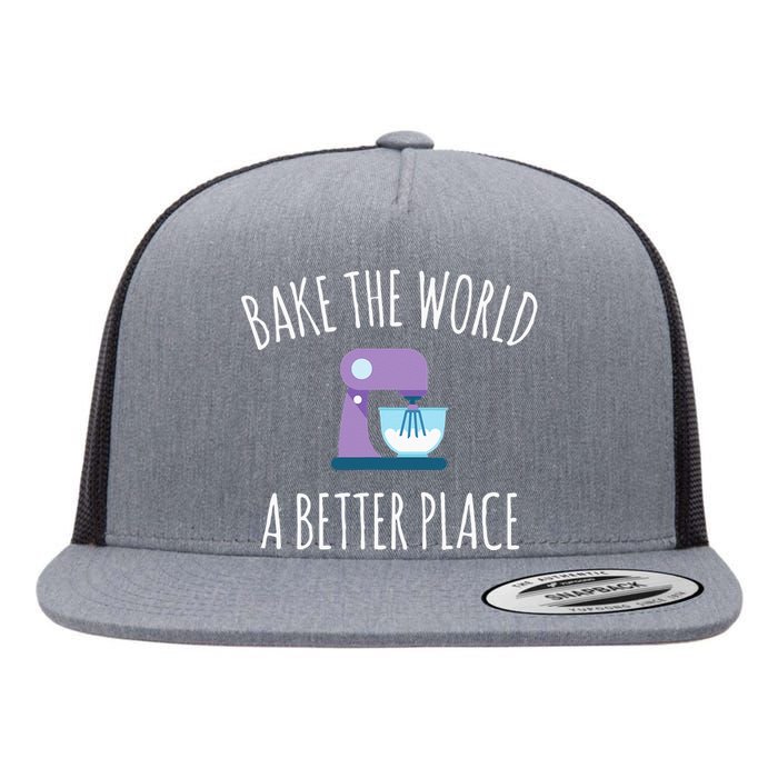 Funny Baking T Bake The World A Better Place Pun Gift Flat Bill Trucker Hat