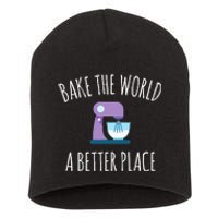 Funny Baking T Bake The World A Better Place Pun Gift Short Acrylic Beanie