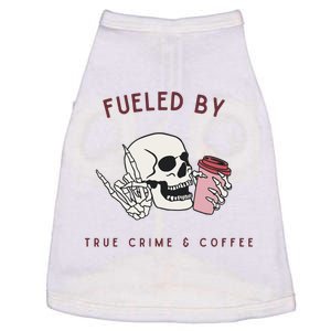 Fueled By True Crime And Coffee Doggie Tank