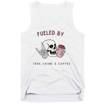 Fueled By True Crime And Coffee Tank Top