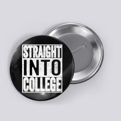 Funny Back To School Shirts Straight Into College Button