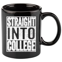 Funny Back To School Shirts Straight Into College 11oz C Handle Ceramic Mug