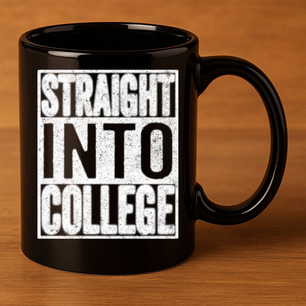Funny Back To School Shirts Straight Into College 11oz C Handle Ceramic Mug