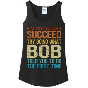 Funny Bob Try Doing What Bob Told You To Do The First Time Ladies Essential Tank