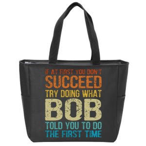 Funny Bob Try Doing What Bob Told You To Do The First Time Zip Tote Bag