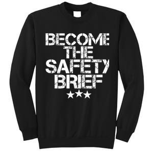 Funny Become The Safety Brief Sweatshirt