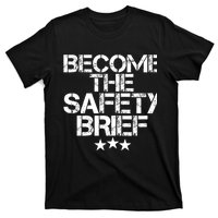 Funny Become The Safety Brief T-Shirt