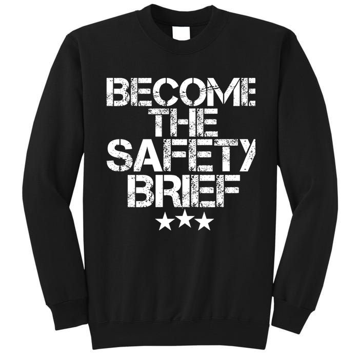 Funny Become The Safety Brief Tall Sweatshirt