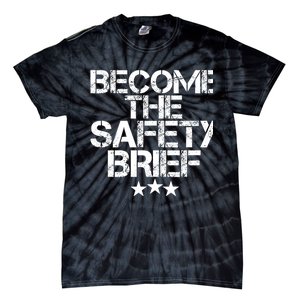 Funny Become The Safety Brief Tie-Dye T-Shirt