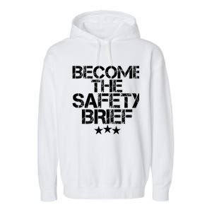 Funny Become The Safety Brief Garment-Dyed Fleece Hoodie