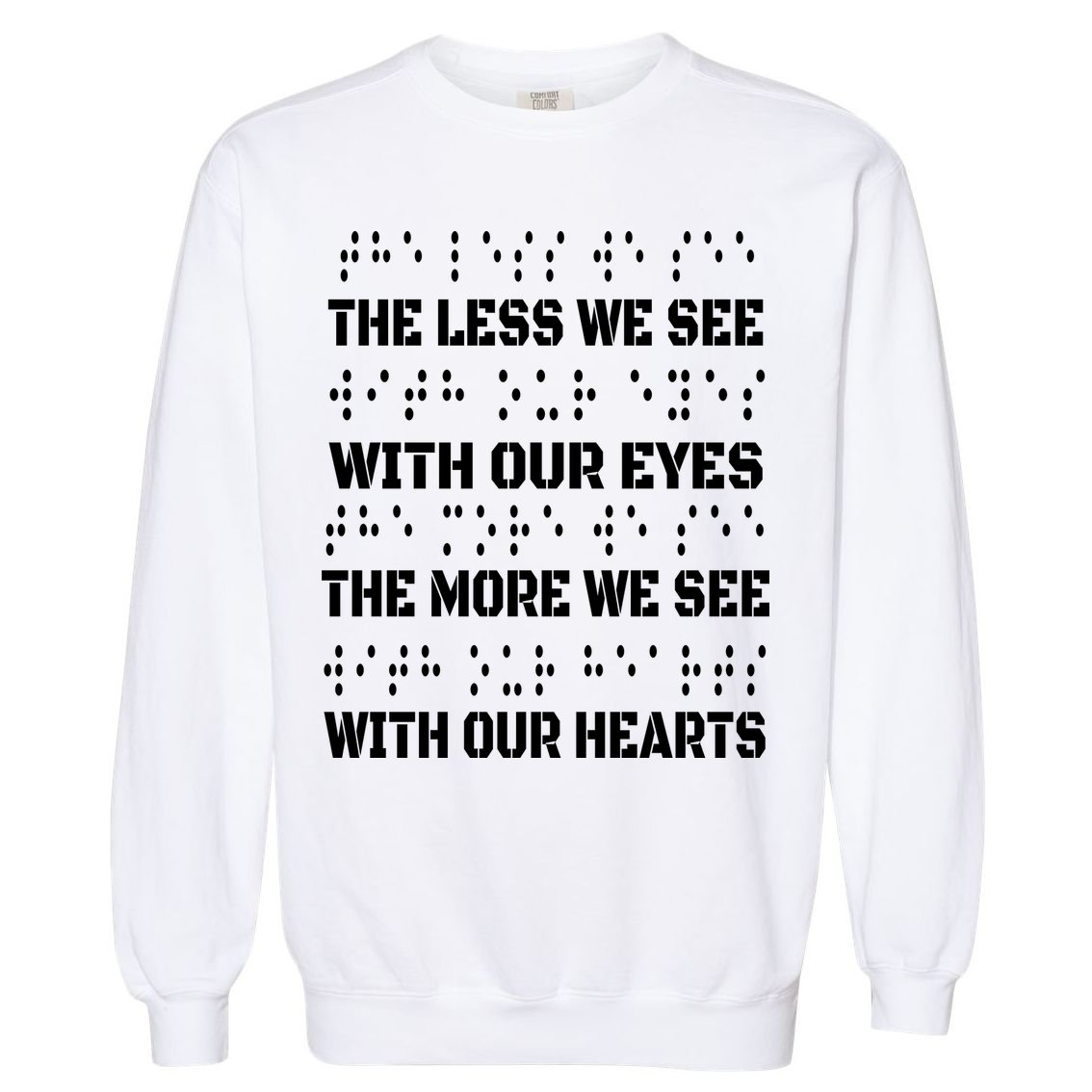 Funny Braille The Less We See With Our Eyes Garment-Dyed Sweatshirt