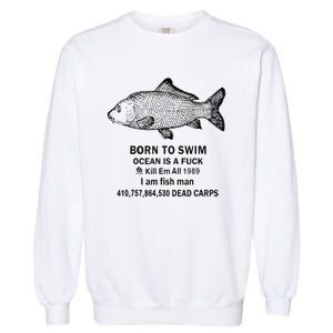 Funny Born To Swim Ocean Is A Fuk Kill Em All 1989 Garment-Dyed Sweatshirt