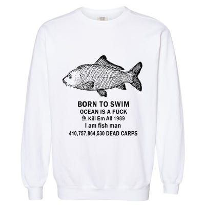 Funny Born To Swim Ocean Is A Fuk Kill Em All 1989 Garment-Dyed Sweatshirt