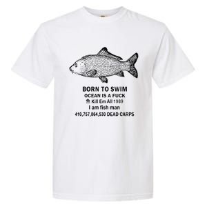 Funny Born To Swim Ocean Is A Fuk Kill Em All 1989 Garment-Dyed Heavyweight T-Shirt