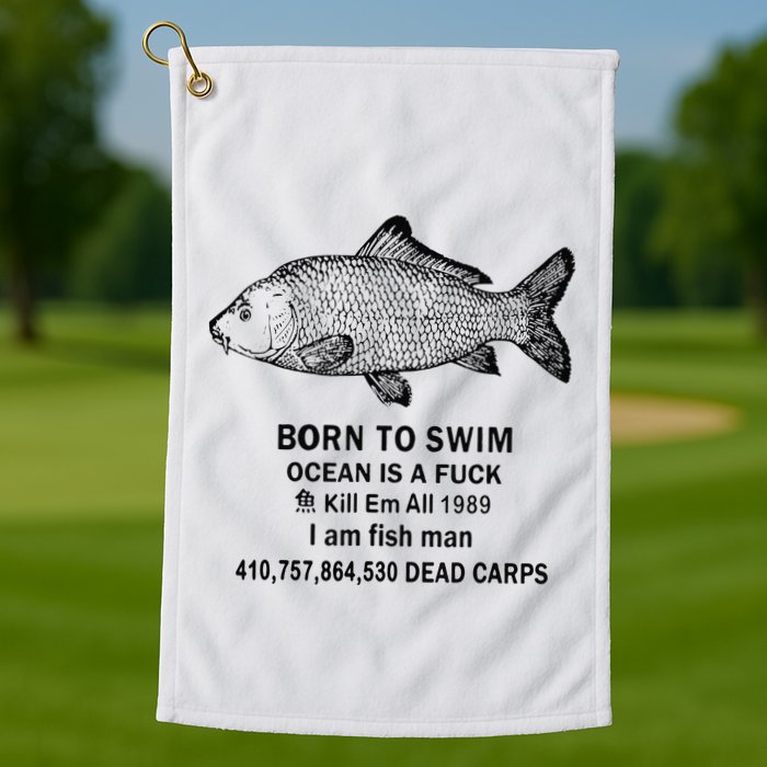 Funny Born To Swim Ocean Is A Fuk Kill Em All 1989 Golf Towel