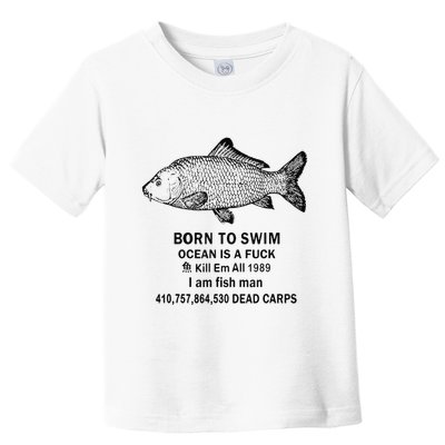 Funny Born To Swim Ocean Is A Fuk Kill Em All 1989 Toddler T-Shirt