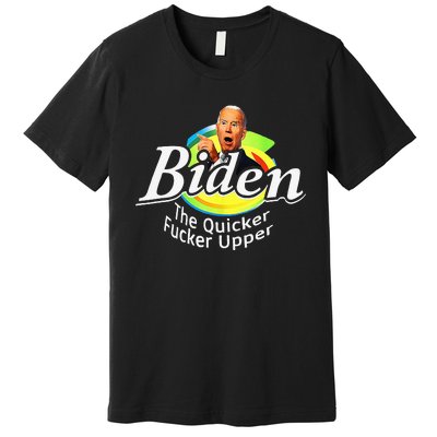 Funny Biden The Quicker FEr Upper Premium T-Shirt