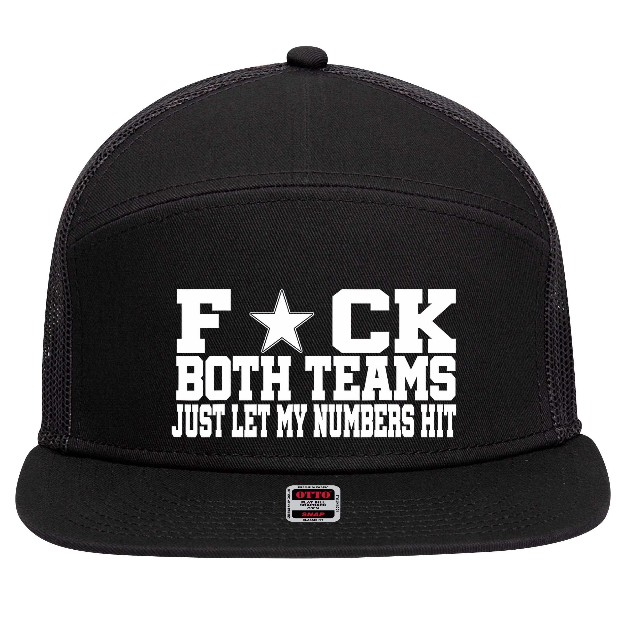 Fuck Both Teams Just Let My Numbers Hit 7 Panel Mesh Trucker Snapback Hat