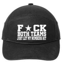 Fuck Both Teams Just Let My Numbers Hit 7-Panel Snapback Hat