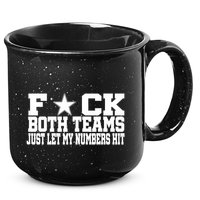 Fuck Both Teams Just Let My Numbers Hit 15oz Campfire Ceramic Mug