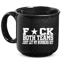 Fuck Both Teams Just Let My Numbers Hit 15oz Campfire Ceramic Mug