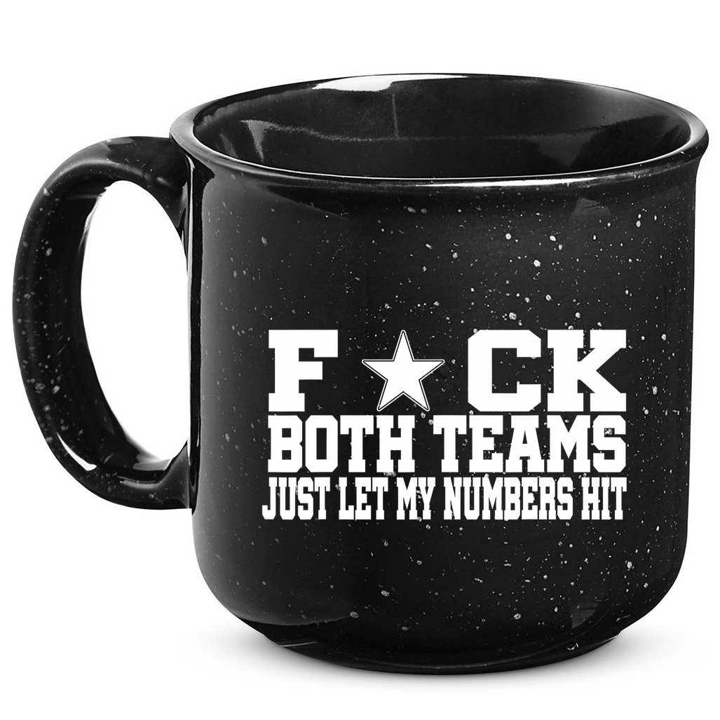 Fuck Both Teams Just Let My Numbers Hit 15oz Campfire Ceramic Mug