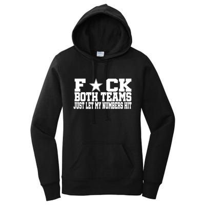 Fuck Both Teams Just Let My Numbers Hit Women's Pullover Hoodie