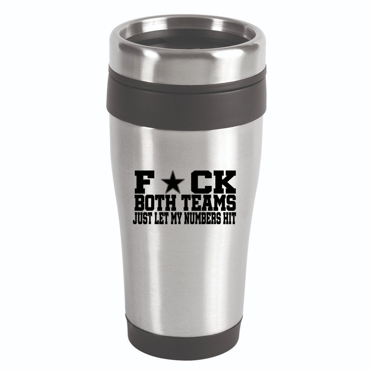 Fuck Both Teams Just Let My Numbers Hit 16oz Travel Tumbler