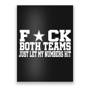 Fuck Both Teams Just Let My Numbers Hit Poster