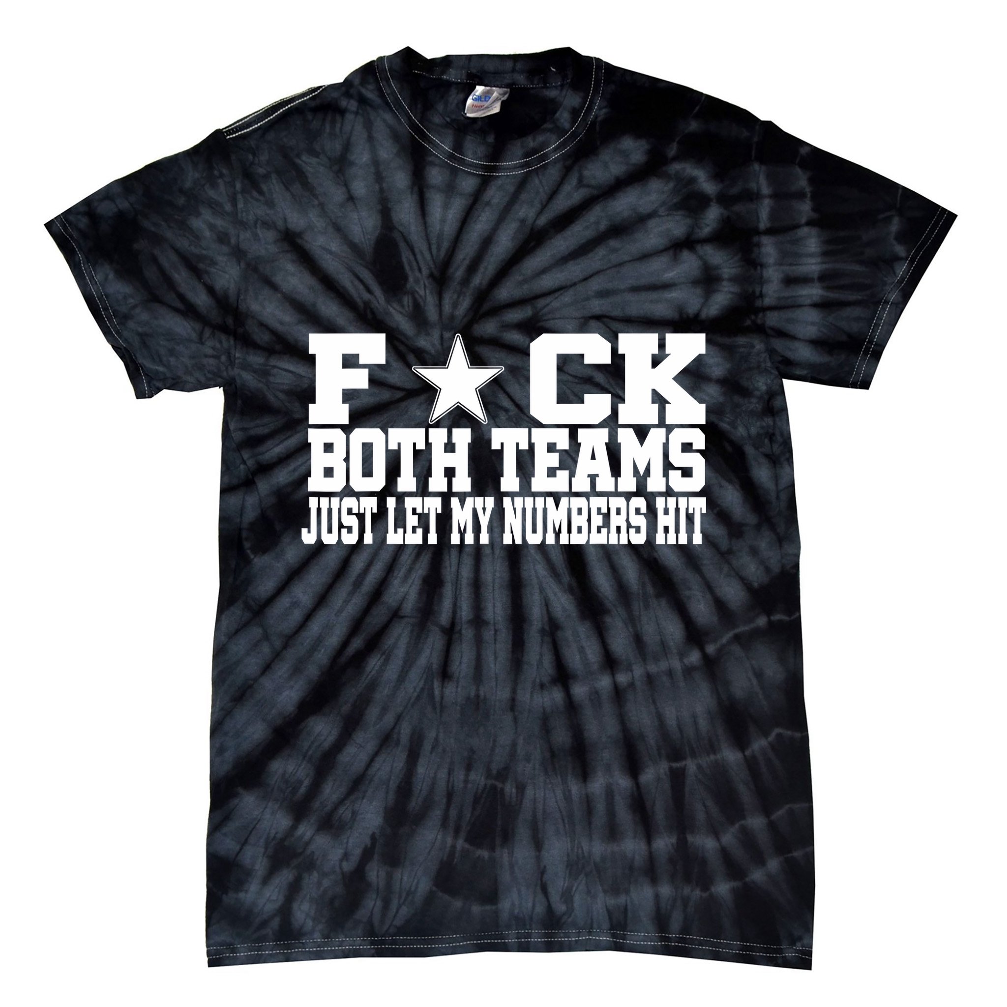 Fuck Both Teams Just Let My Numbers Hit Tie-Dye T-Shirt