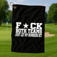 Fuck Both Teams Just Let My Numbers Hit Golf Towel