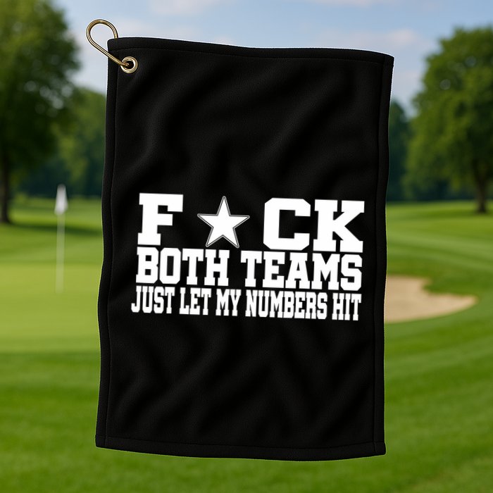 Fuck Both Teams Just Let My Numbers Hit Golf Towel