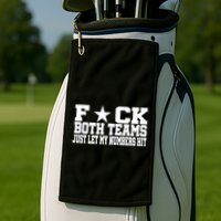 Fuck Both Teams Just Let My Numbers Hit Golf Towel