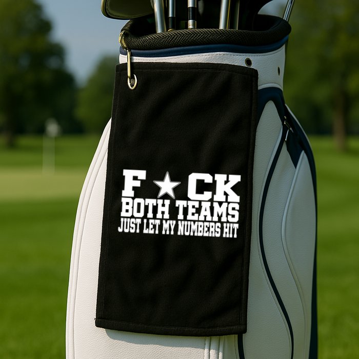 Fuck Both Teams Just Let My Numbers Hit Golf Towel