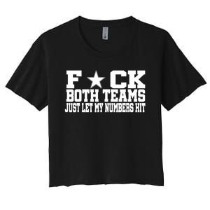 Fuck Both Teams Just Let My Numbers Hit Women's Crop Top Tee