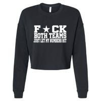 Fuck Both Teams Just Let My Numbers Hit Cropped Pullover Crew