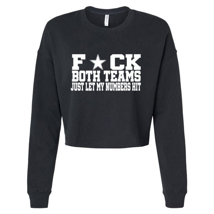 Fuck Both Teams Just Let My Numbers Hit Cropped Pullover Crew