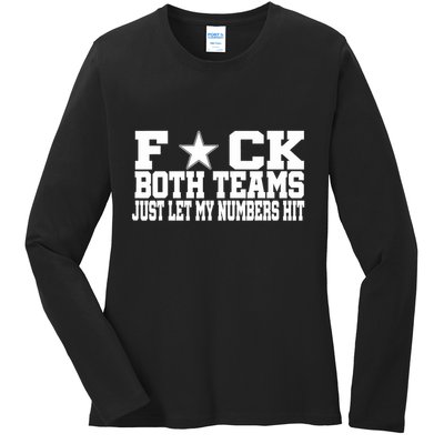 Fuck Both Teams Just Let My Numbers Hit Ladies Long Sleeve Shirt
