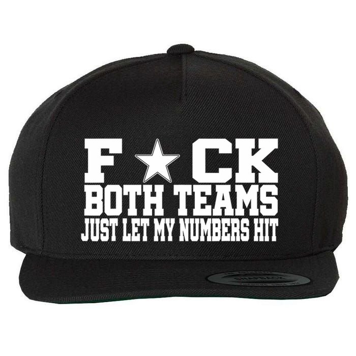 Fuck Both Teams Just Let My Numbers Hit Wool Snapback Cap