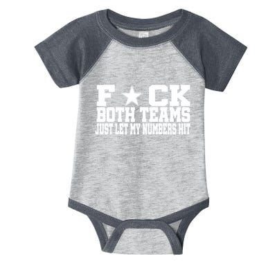 Fuck Both Teams Just Let My Numbers Hit Infant Baby Jersey Bodysuit