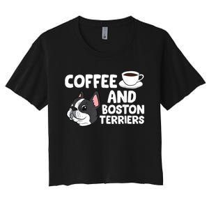 Funny Boston Terrier Lover Coffee And Boston Terriers Women's Crop Top Tee