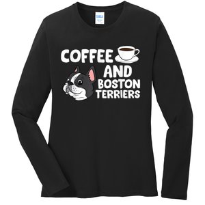 Funny Boston Terrier Lover Coffee And Boston Terriers Ladies Long Sleeve Shirt