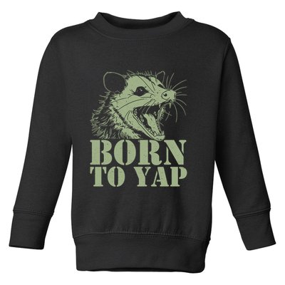 Funny Born To Yap Opossum Toddler Sweatshirt