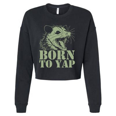Funny Born To Yap Opossum Cropped Pullover Crew