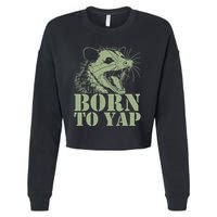 Funny Born To Yap Opossum Cropped Pullover Crew