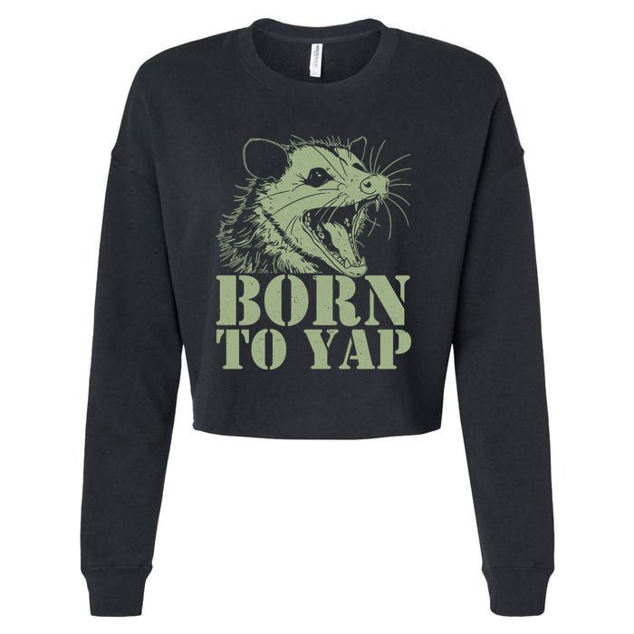 Funny Born To Yap Opossum Cropped Pullover Crew