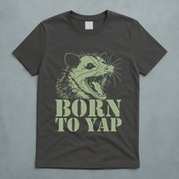Funny Born To Yap Opossum T-Shirt