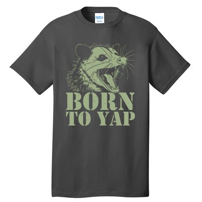 Funny Born To Yap Opossum Tall T-Shirt