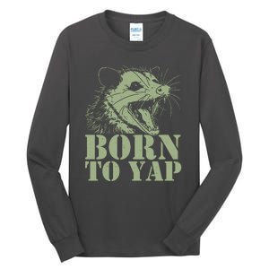 Funny Born To Yap Opossum Tall Long Sleeve T-Shirt