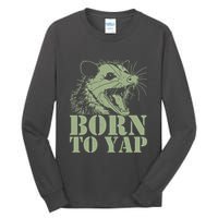 Funny Born To Yap Opossum Tall Long Sleeve T-Shirt